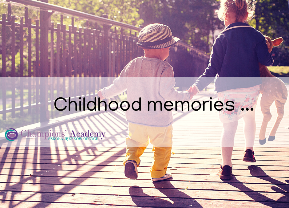 Childhood memories, czyli wspomnienia z dzieciństwa